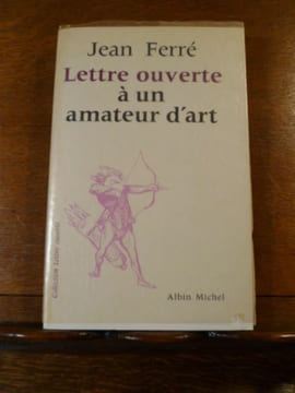 Lettre ouverte à un amateur d'art pour lui vendre la mèche.. FERRE Jean