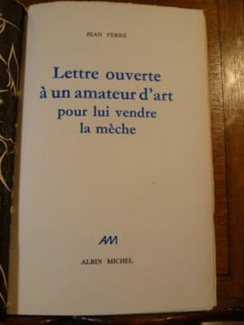 Lettre ouverte à un amateur d'art pour lui vendre la mèche.. FERRE Jean