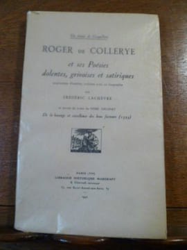 Un émule de Coquillart. Roger de Collerye et ses Poésies dolentes, grivoises et satiriques, augmentées d'inédites, publiées avec sa biographie par ...