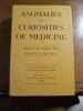Anomalies and Curiosities of Medecine. . GOULD George M. and Walter L. PYLE