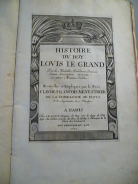 Histoire du Roy Louis le Grand par les Médailes, Emblêmes, Devises, Jettons, Inscriptions, Armoiries, et autres Monuments Publics. Recueillis et ...