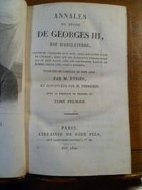Annales du règne de Georges III, roi d'Angleterre, contenant l'histoire de ce pays, celle des autres états de l'Europe, ainsi que les événemens remarquables qui se sont passés dans les différentes parties du monde, depuis 1760 jusqu'à présent. Traduites de l'anglais par M. Eyries et continuées par M. Theremin.
