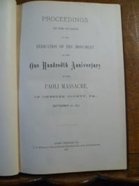 Proceedings on the Occasion of the Dedication of the Monument on the One Hundredth Anniversary of the Paoli Massacre, in Chester County, Pa., September 20, 1877