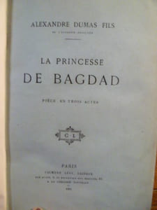 La Princesse de Bagdad. Pièce en trois actes.
