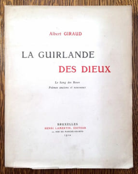 La Guirlande des Dieux. Le Sang des Roses - Poèmes anciens et nouveaux.. GIRAUD Albert.