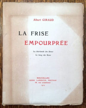 La Frise Empourprée. La Guirlande des Dieux. Le Sang des Roses. . GIRAUD Albert.