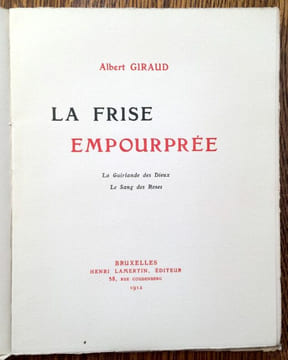 La Frise Empourprée. La Guirlande des Dieux. Le Sang des Roses. . GIRAUD Albert.