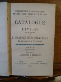 Numismatique et Sigillographie, Archéologie Histoire et blason. Catalogue de Livres qui se trouvent chez MM. Rollin et Feuardent, Paris.