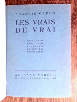 Les Vrais de vrai. Récit illustré d'eaux-fortes hors-texte de Pierre Falké.. CARCO Francis.