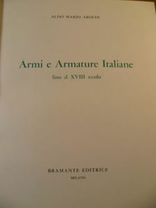 Armi e Armature Italiane. fino al XVIII secolo.