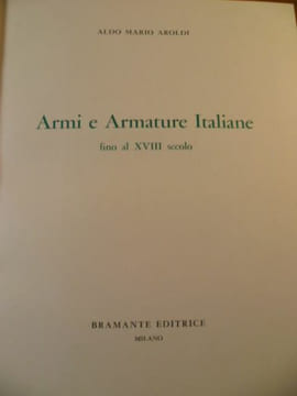 Armi e Armature Italiane. fino al XVIII secolo.. Aldo Mario AROLDI