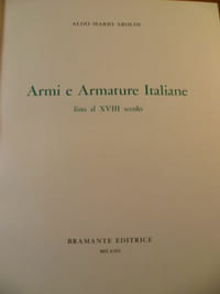 Armi e Armature Italiane. fino al XVIII secolo.