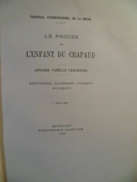 Tribunal Correctionnel de la Seine - Le Procès de l'enfant du crapaud. Affaire Camille Lemonnier. Réquisitoire, plaidoiries, jugement, documents.. ...