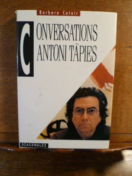 Conversations Antoni Tapies. Précédées d'une introduction à son oeuvre.. Antoni TAPIES Barbara CATOIR