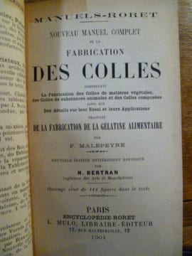 Nouveau manuel complet de la fabrication des colles.La fabrication des colles de matières végétales, des colles de substances animales et des colles ...