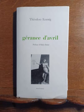Gérance d'avril. Précédé d'une Logoanalyse d'Alain Boer. . KOENIG Théodore