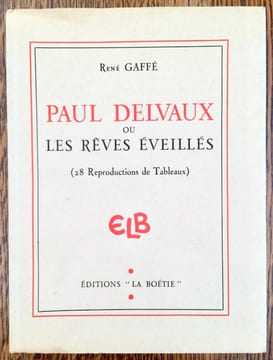 Paul Delvaux ou les Rêves éveillés. Vingt-huit reproductions de tableaux et un portrait du peintre.. GAFFÉ René.