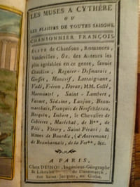 Les Muses à Cythère ou les plaisirs de toutes saisons. Chansonnier françois. Élite de chansons, romances, vaudevilles, etc. des Auteurs les plus agréables de ce genre, savoir Chaulieu, Regnier-Desmarais, Gresser, Moncrif... Suivi de : Le Secrétaire des dames et des messieurs, ou Dépositaire fidèle & discret, et à double usage. Composé d'un papier nouveau sur lequel on peut à l'aide d'un Stylet de minéral sans fin, adapté au livre écrire aussi distinctement qu'à la plume. 