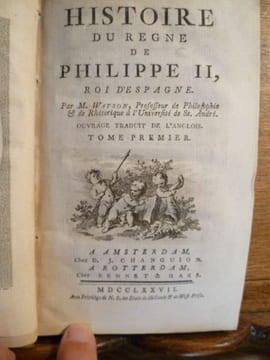 Histoire du règne de Philippe II, roi d'Espagne. Par M. Watson, Professeur de Philosophie et de rhétorique à l'Université de St. André. Ouvrage ...