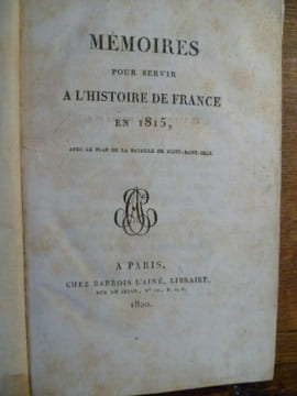 Mémoires pour servir à l'histoire de France en 1815 Avec le plan de la bataille de Mont-Saint-Jean. . NAPOLEON. 