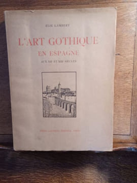 L'art gothique en Espagne aux XII° et XIII° siècles.. LAMBERT Elie.