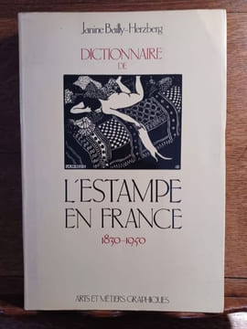 Dictionnaire de l'estampe en France (1830 - 1950). . BAILLY-HERZBERG Janine.