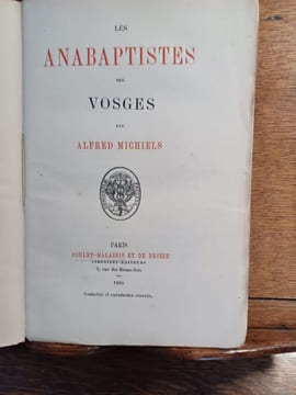 Les Anabaptistes des Vosges. Deuxième édition.. Alfred MICHIELS. 