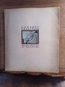 Herbert Haseltine. An exhibition of sculpture.