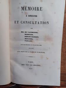 Mémoire à consulter et Consultation, sur les décrets du 22 janvier 1852, relatifs aux Biens de la famille d'Orléans.