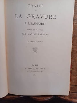 Traité de la gravure à l'eau forte. Texte et planches. . Maxime LALANNE.