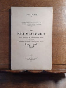 Une vie de notables auvergnats au cours de trois siècles d'histoire (1570 à nos jours). Les Dupuy de La Grandrive. Leurs Papeteries de la Grandrive et Barot. Leur parent, l'Intendant du Canada Claude-Thomas Dupuy. 