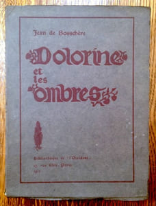 Dolorine et les ombres. Avec un portrait par René Leclercq. Des poèmes, des arguments et des images par Jean de Bosschère.