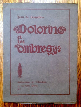 Dolorine et les ombres. Avec un portrait par René Leclercq. Des poèmes, des arguments et des images par Jean de Bosschère..  BOSSCHÈRE Jean de.