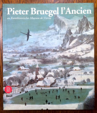 Pieter Bruegel l'Ancien au Kunsthistorisches Museum de Vienne..  SEIPEL Wilfried [dir.].