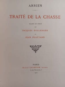 Traité de la chasse. Traduit et publié par Jacques Boulenger et Jean Plattard.