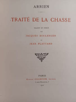 Traité de la chasse. Traduit et publié par Jacques Boulenger et Jean Plattard.. ARRIEN.