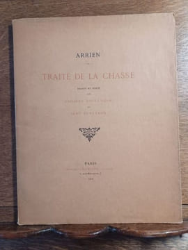 Traité de la chasse. Traduit et publié par Jacques Boulenger et Jean Plattard.. ARRIEN.