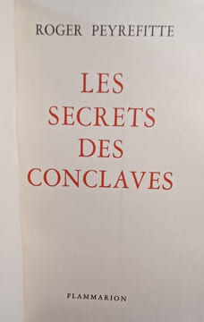 Les secrets des Conclaves. . PEYREFITTE Roger.