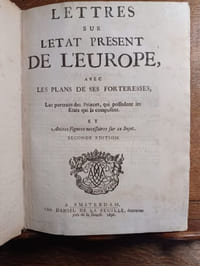 Lettres sur l'état présent de l'Europe, avec les plans de ses forteresses, les portraits des Princes qui possèdent les États qui la composent. Et Autres figures nécessaires à ce Sujet. Seconde Édition.