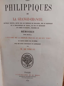 Les Philippiques. Nouvelle édition, revue sur les éditions de Hollande [...] précédée de Mémoires pour servir à l'histoire de La Grange-Chancel et de son temps en partie écrits par lui-même avec des notes historiques par M. de Lescure. 
