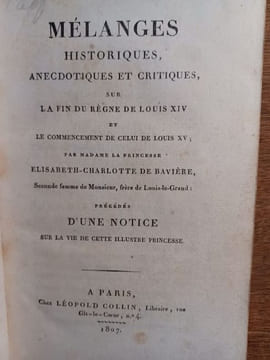 Mélanges historiques, anecdotiques et critiques, sur la fin du règne de Louis XIV et le commencement de celui de Louis XV ; précédés d'une notice sur ...