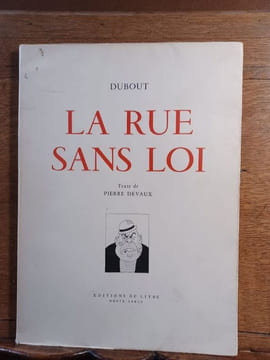 La Rue sans loi. 32 dessins de Dubout commentés par Pierre Devaux. . DEVAUX Pierre. DUBOUT