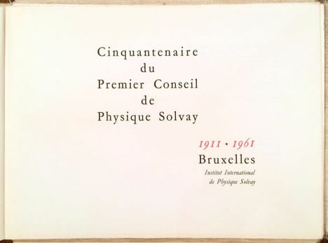 1911-1961. Cinquantenaire du premier Conseil de Physique Solvay.. CREUZ Serge.