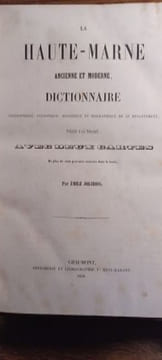 La Haute-Marne ancienne et moderne. Dictionnaire géographique, statistique, historique et biographique de ce département. Précédé d'un résumé avec ...