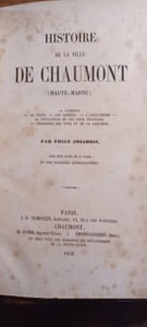 Histoire de la ville de Chaumont (Haute-Marne). La Commune, la ligue, les reitres, l'absolutisme, la révolution et les deux invasions, chronique des rues et de la banlieue.