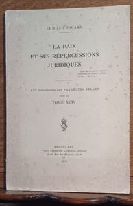 La paix et ses répercussions juridiques. XXIème Introduction aux Pandectes belges pour le tome XCIV.