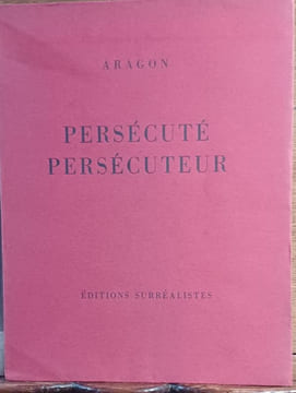 Persécuté persécuteur. . ARAGON.