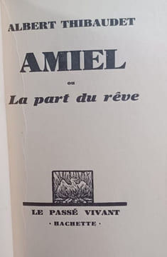 Amiel ou La part du rêve. . THIBAUDET Albert.