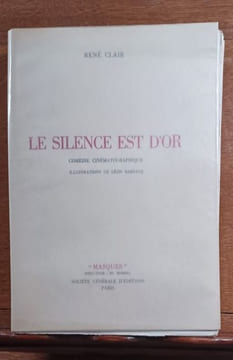 Le Silence est d'or. Comédie cinématographique. Illustrations de Léon Barsacq.. CLAIR René