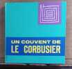 Un couvent de Le Corbusier. . LE CORBUSIER 